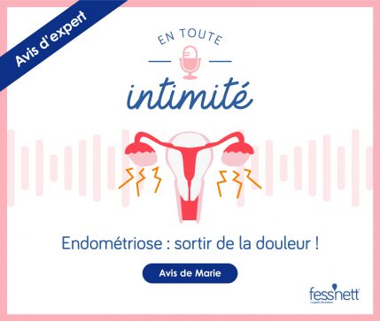 Endométriose : sortir de la douleur !